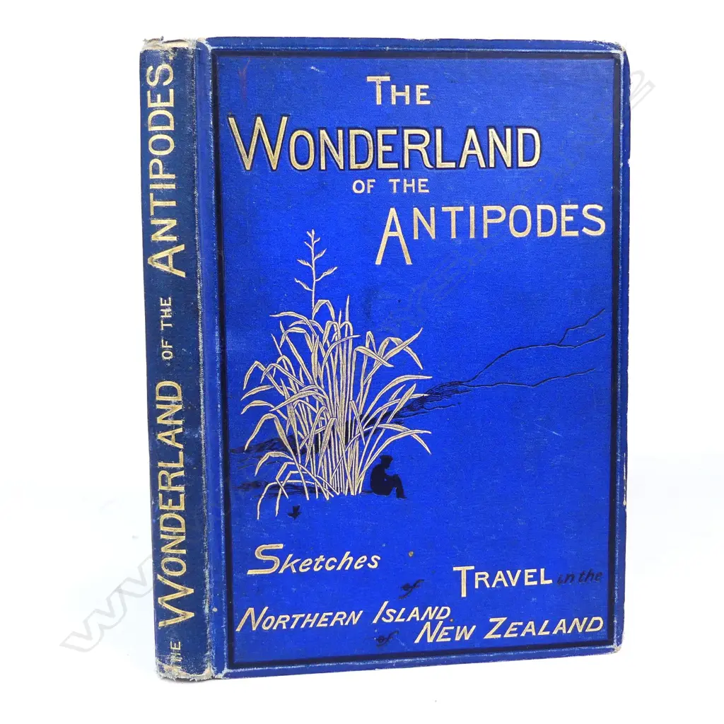 ‘The Wonderland of the Antipodes and other Sketches of Travel in the North Island of New Zealand’ Image 1++
