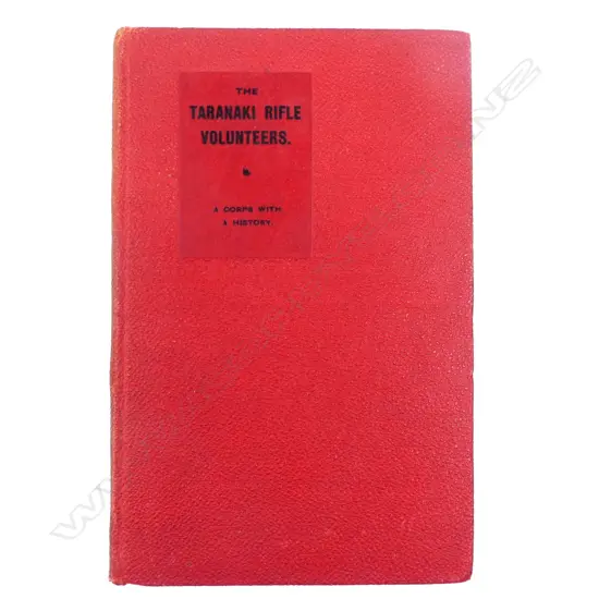 'The Taranaki Rifle Volunteers' A Corps with a History....