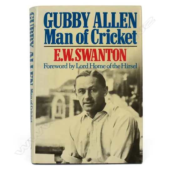 Gubby Allen - Man of Cricket by E W Swanton - autographed copy signed by the player.