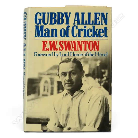 Gubby Allen - Man of Cricket by E W Swanton - autographed copy signed by the player.