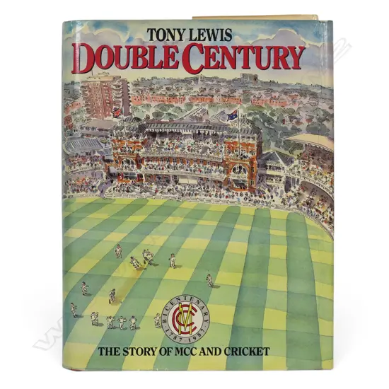 Double Century - The Story of MCC and Cricket by Tony Lewis the former Glamorgan and England Captain - autographed copy signed by the author and players,