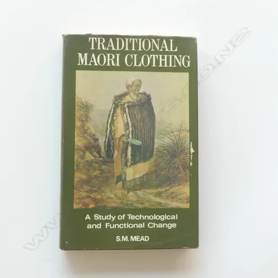 The book ‘Traditional Māori Clothing - A Study of Technological and Functional Change’ by S.M. Mead