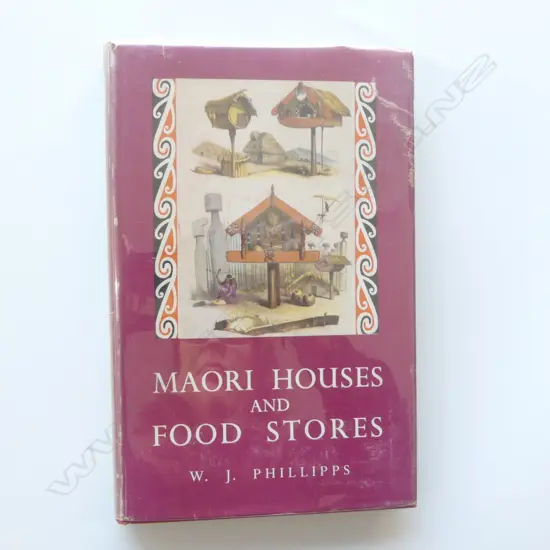 The book ‘Māori Houses and Food Stores’ by W. J. Phillipps,