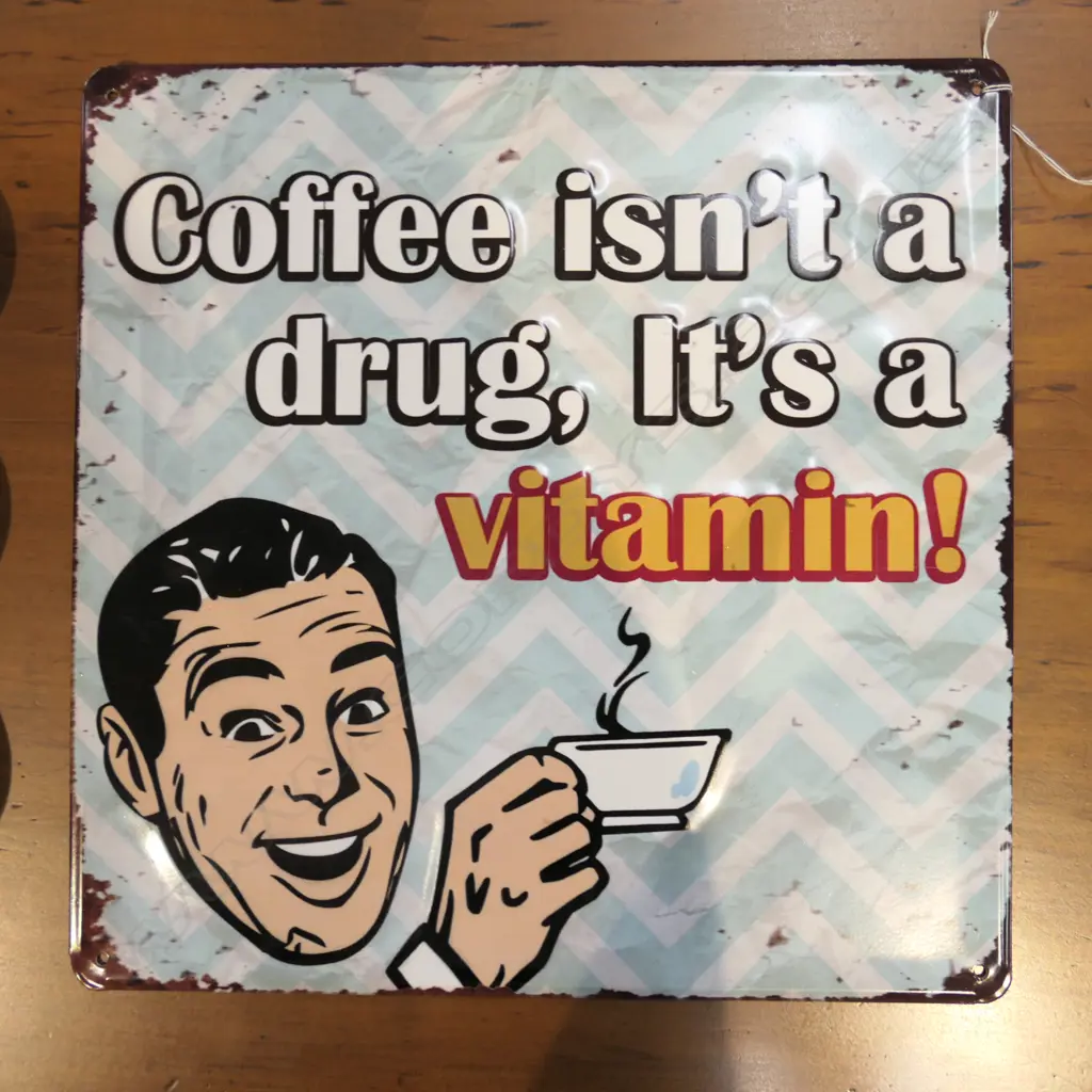 OLD STYLE TIN SIGN 'COFFEE ISN'T A DRUG IT'S A VITAMIN Image 1++