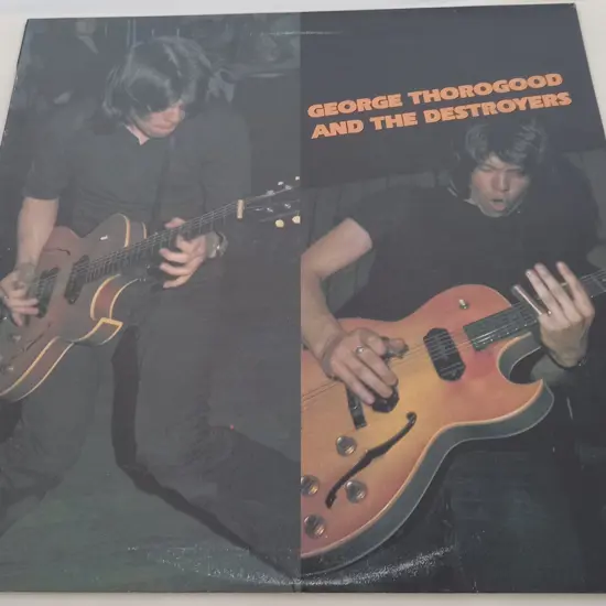 George Thorogood & The Destroyers, George Thorogood And The Destroyers