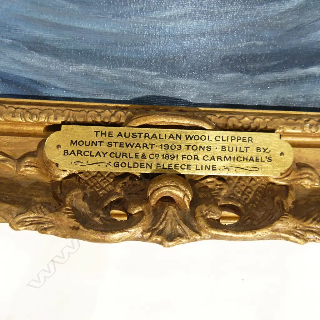 OIL ON CANVAS w ORNATE GILT FRAME, 'THE AUSTRALIAN WOOD CLIPPER MOUNT STEWART 1903. H.750 x 1000MM Image 1++