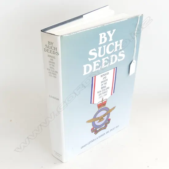 LG REFERENCE BOOK; BY SUCH DEEDS: HONOURS & AWARDS IN THE ROYAL NZ AIR FORCE 1923-1999
