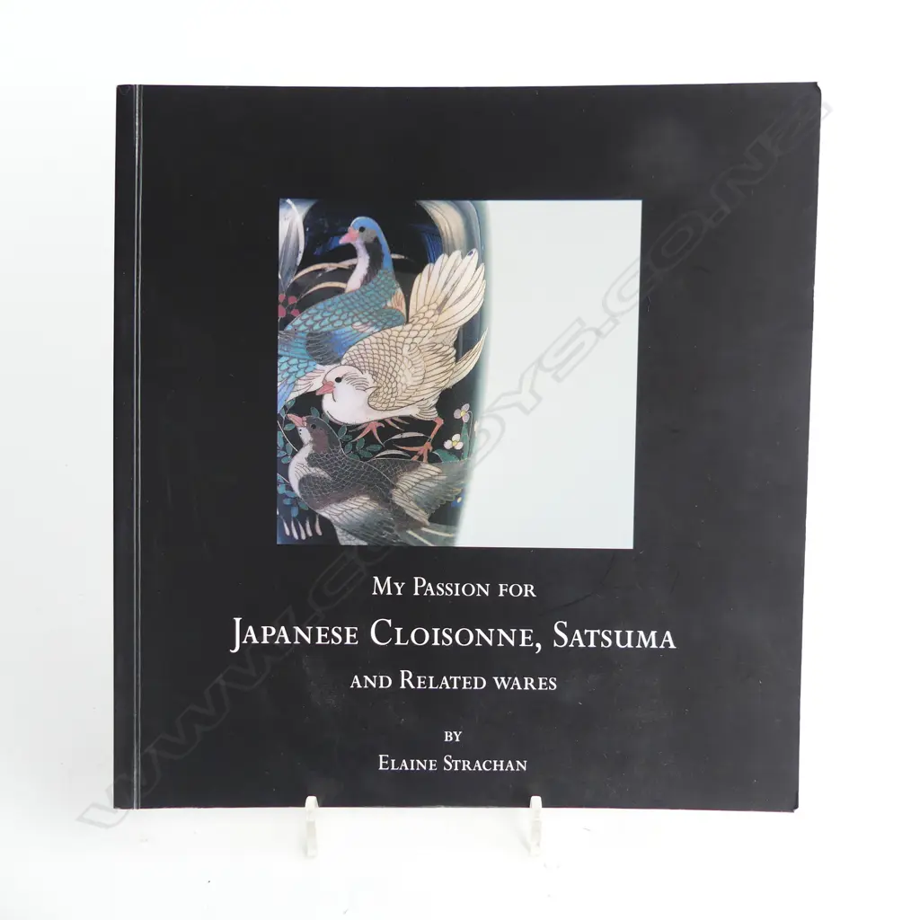 BOOK; 'MY PASSION FOR JAPANESE CLOISONNE, SATUMA & RELATED WARES' BY ELAINE STRACHAN Image 1++