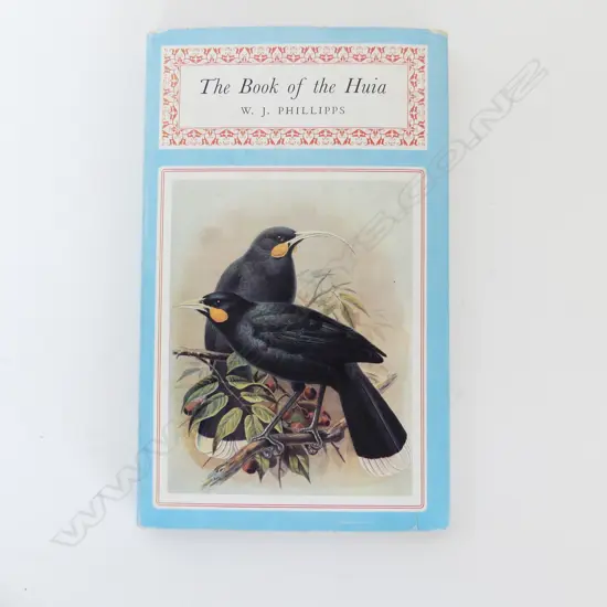 'THE BOOK OF THE HUIA' W. J. PHILLIPPS 1963 