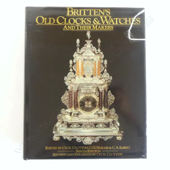 BRITTEN'S OLD CLOCKS & WATCHES AND THEIR MAKERS 9tH Ed. by Cecil Clutton et alreference book by 
