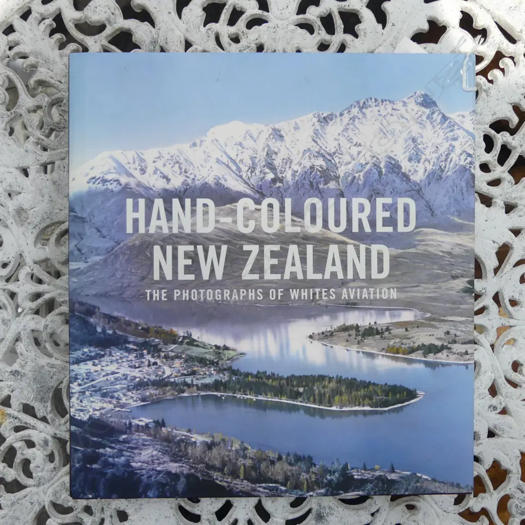 BOOK; HAND-COLOURED NZ: THE PHOTOGRAPHS OF WHITES AVIATION Image 1++