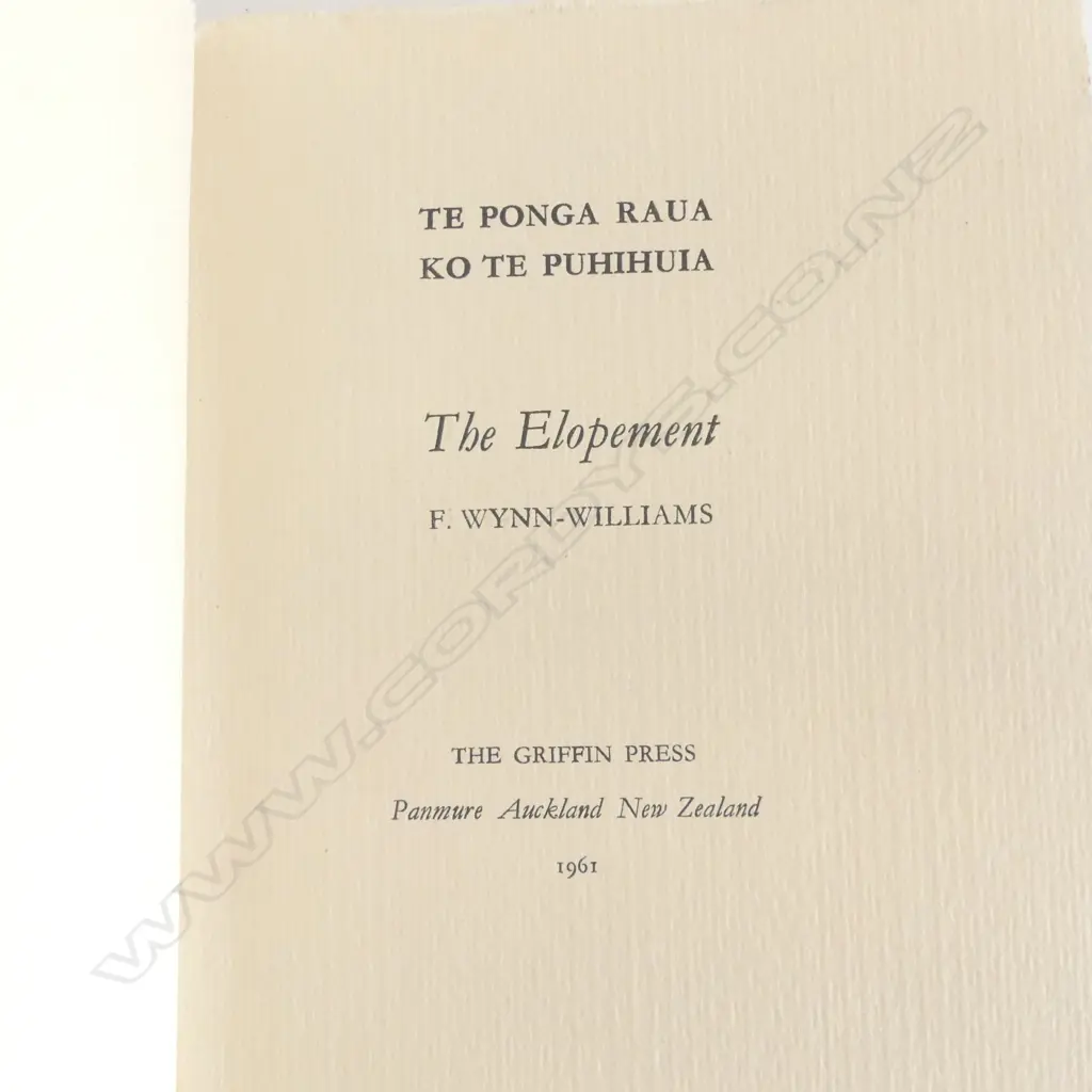 BOOK 'TE PONGA RAUA KO TE PUHIHUIA' THE ELOPEMENT BY F. WYNN-WILLIAMS, GRIFFIN PRESS 1961 37/225 SIGNED Image 1++