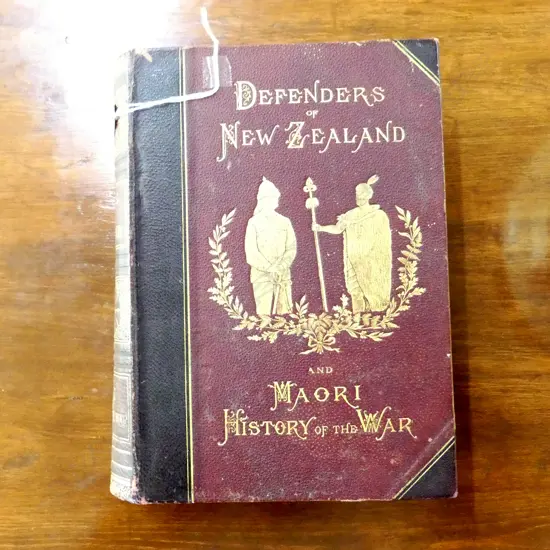 BOOK; DEFENDERS OF NZ & MAORI HISTORY OF THE WAR, GUDGEON 1887