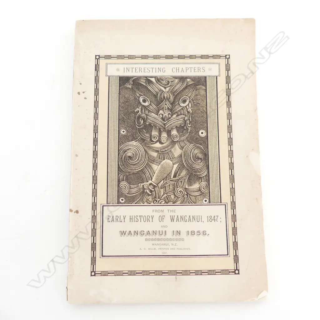 ANTIQUE BOOK ‘INTERESTING CHAPTERS FROM THE EARLY HISTORY OF WANGANUI 1847 AND WANGANUI IN 1856’ 1902, 75p, L.205mm Image 1++