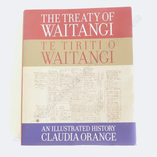 BOOK 'THE TREATY OF WAITANGI - TE TIRITIO WAITANGI' by Claudia Orange. 2020