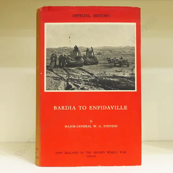 OFFICIAL HISTORY OF NZ IN THE SECOND WORLD WAR; BARDIA TO ENFIDAVILLE, W. G. STEVENS 1st Ed. 1962