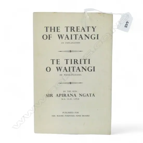 PAMPHLET 'THE TREATY OF WAITANGI AN EXPLAINATION' BY SIR APIRANA NGATA Published for The Maori Purposes Fund Board...