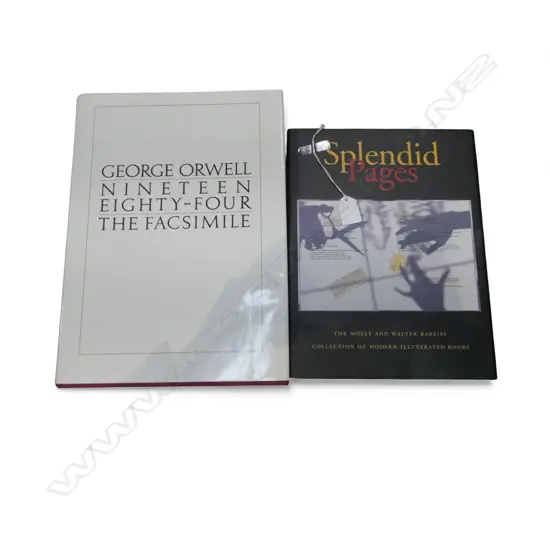 2 BOOKS; GEORGE ORWELL 1984 THE FACSIMILE, 'SPLENDID PAGES' THE MOLLY & WALTER BAREISS COLLECTION