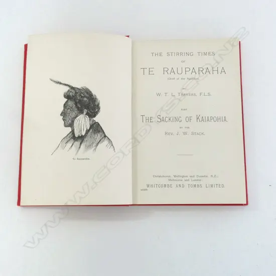 THE STIRRING TIMES TE RAUPARAHA AND THE SACKING OF KAIAPOHIA; W.T.L. Travers, F.L.S. & Rev J.W. Stack...