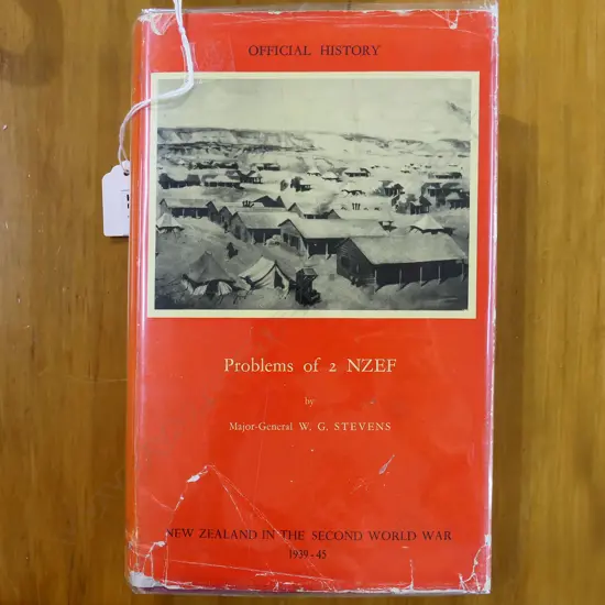 OFFICIAL HISTORY NZ IN THE SECOND WORLD WAR; PROBLEMS OF 2 NZEF W. G. STEVENS 1958