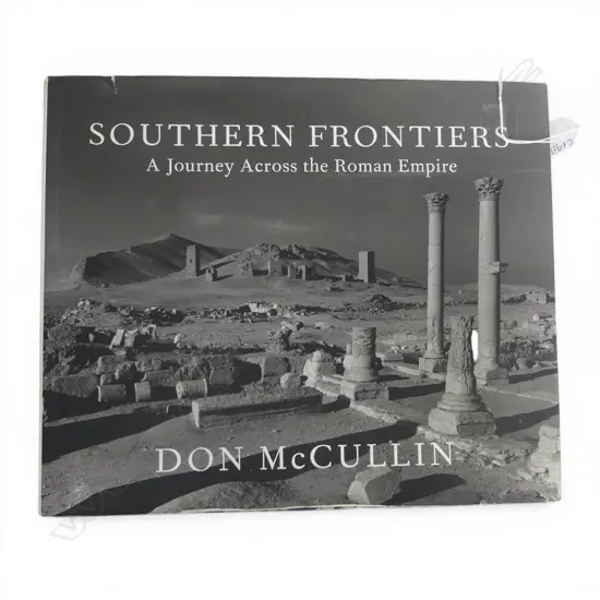 BOOK; SOUTHERN FRONTIERS: A JOURNEY ACROSS THE ROMAN EMPIRE BY DON McCULLIN