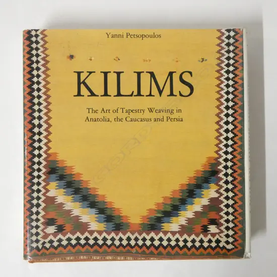 YANNI PETSOPOULOS: KILIMS The Art of Tapestry Weaving in Anatolia, the Caucasus and Persia