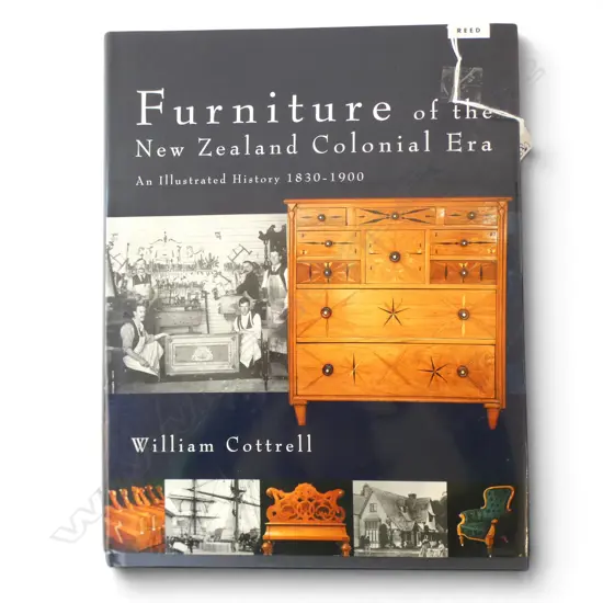BOOK; FURNITURE OF THE NEW ZEALAND COLONIAL ERA BY WILLIAM COTTRELL, REED 2006