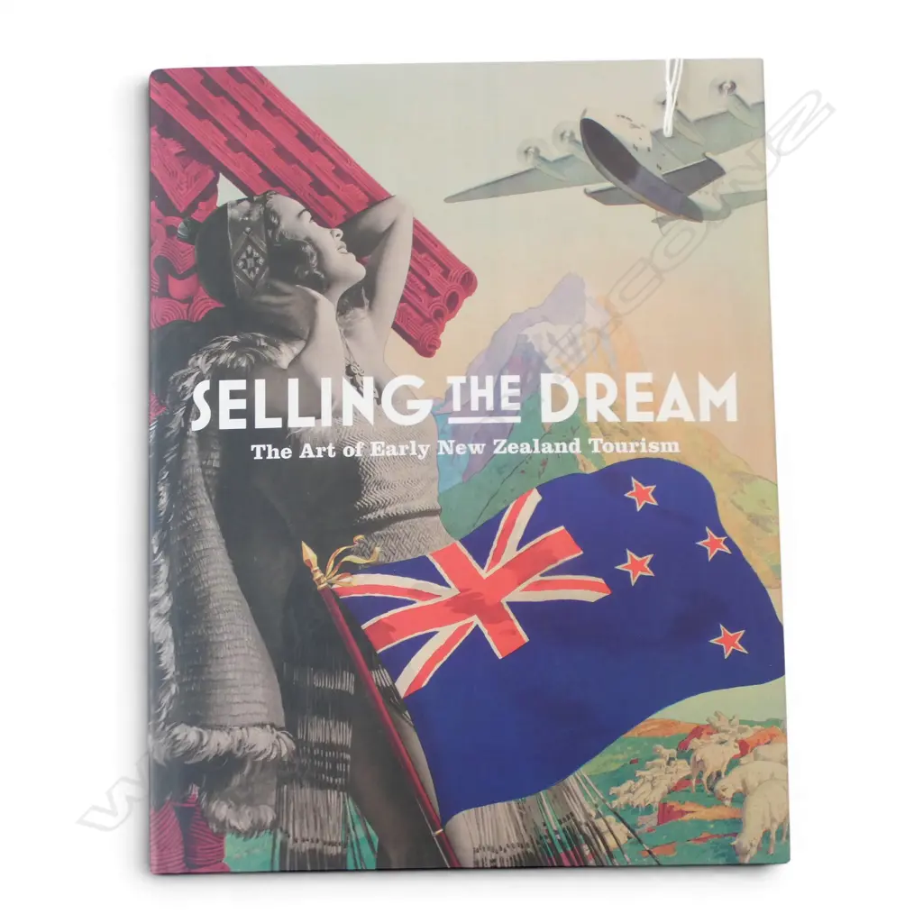 ART BOOK 'SELLING THE DREAM: THE ART OF EARLY NZ TOURISM' PETER ALSOP ET AL. Image 1++