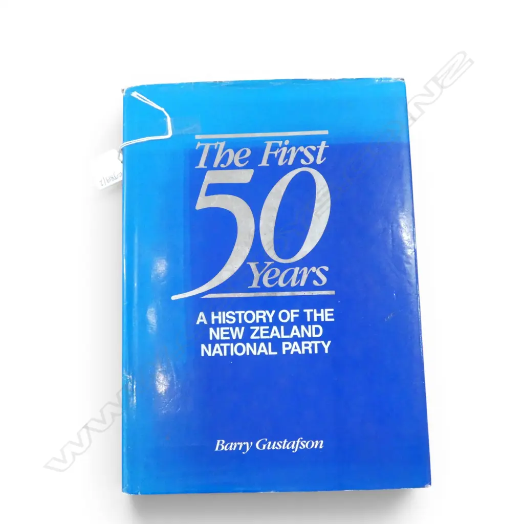 BOOK 'THE FIRST 50 YEARS: A HISTORY OF THE NZ NATIONAL PARTY' BARRY GUSTAFSON - MULTIPLE SIGNATURES IN FRONT COVER Image 1++