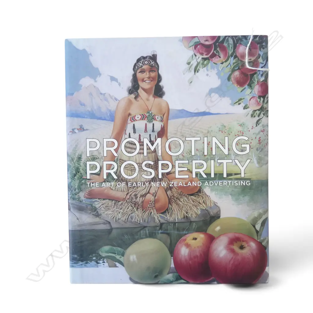 'PROMOTING PROSPERITY: THE ART OF EARLY NZ ADVERTISING' PETER ALSOP & GARY STEWART, SIGNED BY BOTH Image 1++