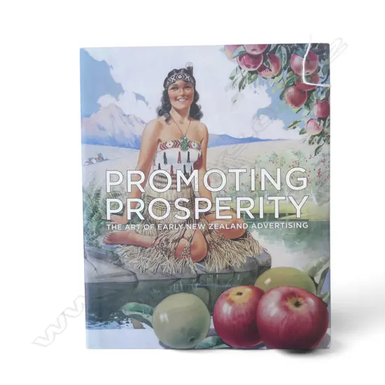 'PROMOTING PROSPERITY: THE ART OF EARLY NZ ADVERTISING' PETER ALSOP & GARY STEWART, SIGNED BY BOTH