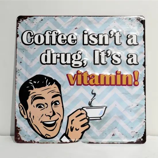 OLD FASHIONED TIN SIGN 'COFFEE ISN'T A DRUG IT'S A VITAMIN' 300 x300mm.