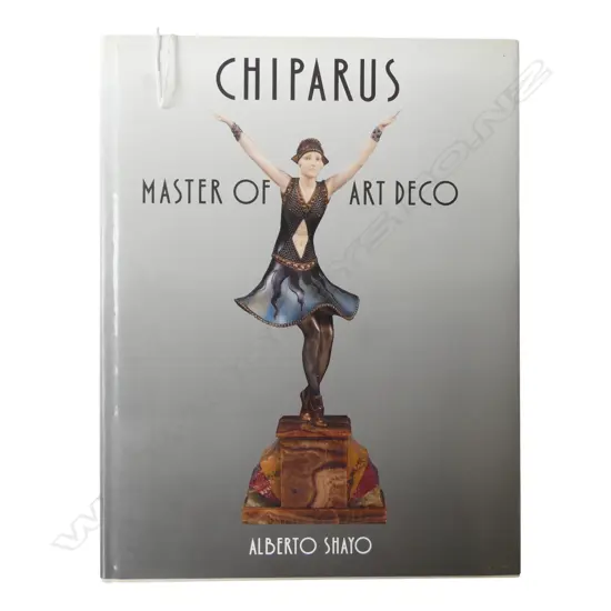 ART BOOK; CHIPARIUS MASTER OF ART DECO BY ALBERTO SHAYO